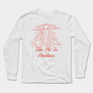 Take me to the mountains Long Sleeve T-Shirt